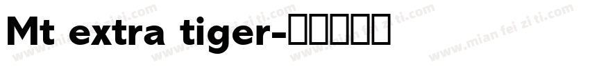 Mt extra tiger字体转换